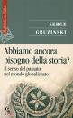 GRUZINSKI SERGE, Abbiamo ancora bisogno della storia?