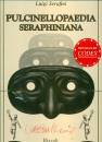 Serafini Luigi, Pulcinellopaedia seraphiniana