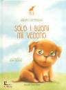 BENTIVOGLIO GINEVRA, Solo i buoni mi vedono Ino il cagnolino