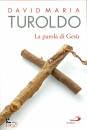 TUROLDO DAVIDMARIA, La parola di Gesu