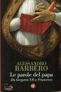 BARBERO ALESSANDRO, Le parole del papa Da Gregorio VII a Francesco