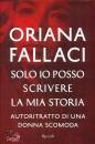 FALLACI ORIANA, Solo io posso scrivere la mia storia