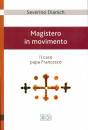 DIANICH SEVERINO, Magistero in movimento Il caso papa Francesco