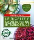 BAILEY, Le ricette e la dieta per un intestino felice