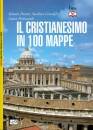 GIRARD - PARENT -..., Il cristianesimo in 100 mappe