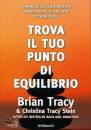 TRACY BRIAN - STEIN, Trova il tuo punto di equilibrio