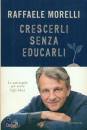 MORELLI RAFFAELE, Crescerli senza educarli