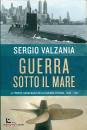 VALZANIA SERGIO, Guerra sotto il mare