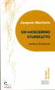 MARITAIN JACQUES, Un moscerino stupefatto Lettere d