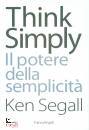 SEGALL KEN, Think simply Il potere della semplicit