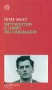 HADOT PIERRE, Wittgenstein e i limiti del linguaggio