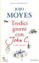 MOYES JOJO, Tredici giorni con John C e altri racconti