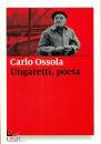 Ossola Carlo, Ungaretti, poeta