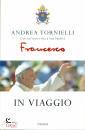 TORNIELLI ANDREA, In viaggio - Papa Francesco