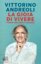 ANDREOLI VITTORINO, Gioia di vivere A piccoli passi verso la saggezza