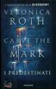 ROTH VERONICA, Carve the mark - i predestinati