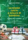 RIPANI GIANLUCA, La scuola calcio a misura di bambino