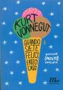 VONNEGUT KURT, Quando siete felici, fateci caso