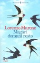 MARONE LORENZO, Magari domani resto