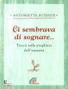 POTENTE ANTONIETTA, Ci sembrava di sognare