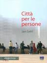 GEHL JAN, Citt per le persone