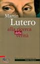 LUTERO MARTIN, Alla ricerca della verit