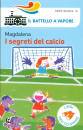 MAGDALENA, I segreti del calcio