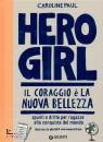 PAUL CAROLINE, Hero girl il coraggio delle bellezza