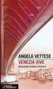 VETTESE ANGELA, Venezia vive Dal presente al futuro e viceversa