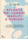 ELBOROUGH HORSFIELD, Atlante dei luoghi insoliti e e curiosi