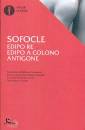 SOFOCLE, Edipo Re - Edipo a Colono - Antigone
