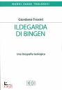 FROSINI GIORDANO, Ildegarda di Bingen  Una biografia teologica