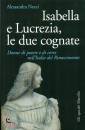 Necci Alessandra, Isabella e Lucrezia, le due cognate