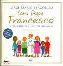 Bergoglio Jorge Mari, Caro papa Francesco