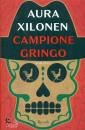 Xilonen Aura, Campione gringo