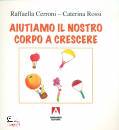 CERRONI - ROSSI, Aiutiamo il nostro corpo a crescere