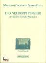 FORTE B.-CACCIARI M., Dio nei doppi pensieri  Attualit di Italo Mancini