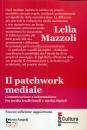 MAZZOLI LELLA, Il patchwork mediale Comunicazione e informazione