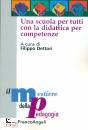 DETTORI FILIPPO, Una scuola per tutti La didattica per competenze