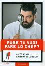 CANNAVACCIUOLO ANTON, Pure tu vuoi fare lo chef?