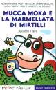 TRAINI AGOSTINO, Mucca moka e la marmellata di mirtilli