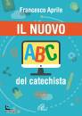 APRILE FRANCESCA, Il nuovo abc del catechista