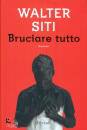 Siti Walter, Bruciare tutto