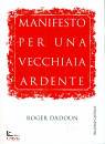 DADOUN ROGER, Manifesto per una vecchiaia ardente