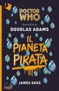 ADAMS DOUGLAS - GOSS, Doctor Who. il pianeta pirata