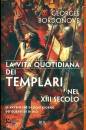 BORDONOVE GEORGES, Vita quotidiana dei templari nel XIII secolo