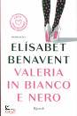 BENAVENT ELISABET, Valeria in bianco e nero Fatti innamorare!