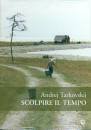 TARKOVSKIJ ANDREJ, Scolpire il tempo riflessioni sul cinema