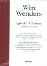 WENDERS WIM, I pixel di Czanne e altri sguardi su artisti