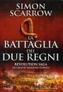 SCARROW SIMON, La battaglia dei due regni  Revolution saga 1